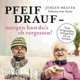 Pfeif drauf - morgen hast du's eh vergessen!