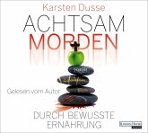 Achtsam morden durch bewusste Ernährung / Achtsam morden Bd.5 (6 Audio-CDs)