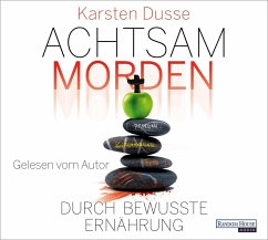 Achtsam morden durch bewusste Ernährung / Achtsam morden Bd.5 (6 Audio-CDs) - Dusse, Karsten