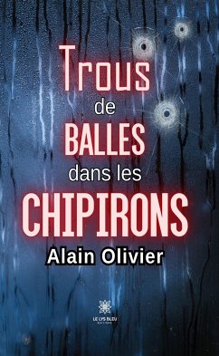 Trous de balles dans les chipirons (eBook, ePUB) - Olivier, Alain