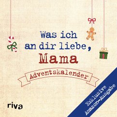 Was ich an dir liebe, Mama - Adventskalender. Exklusive Amazon-Ausgabe. Softcover - Reinwarth, Alexandra