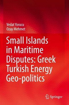 Small Islands in Maritime Disputes: Greek Turkish Energy Geo-politics - Yorucu, Vedat;Mehmet, Ozay