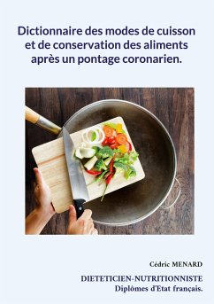 Dictionnaire des modes de cuisson et de conservation des aliments après un pontage coronarien. - Menard, Cédric