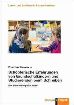 Schöpferische Erfahrungen von Grundschulkindern und Studierenden beim Schreiben - Herrmann, Franziska