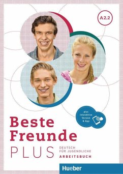 Beste Freunde PLUS A2.2. Arbeitsbuch plus interaktive Version - Georgiakaki, Manuela;Schümann, Anja;Seuthe, Christiane