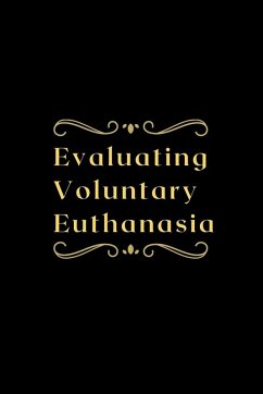 Evaluating Voluntary Euthanasia - Dakshan, Priya Evaluating Voluntary Euthanasia - Dakshan, Priya