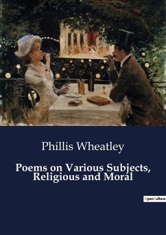 Poems on Various Subjects, Religious and Moral - Wheatley, Phillis