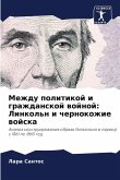 Mezhdu politikoj i grazhdanskoj wojnoj: Linkol'n i chernokozhie wojska