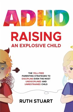 ADHD Raising an Explosive Child - Stuart, Ruth