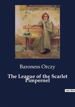 The League of the Scarlet Pimpernel - Orczy, Baroness