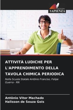 ATTIVITÀ LUDICHE PER L'APPRENDIMENTO DELLA TAVOLA CHIMICA PERIODICA - Machado, Antônio Vitor;Gois, Halisson de Souza