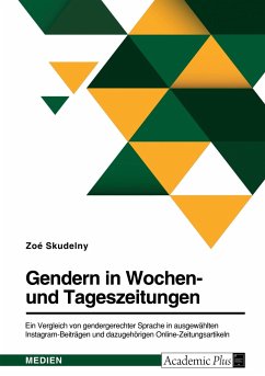 Gendern in Wochen- und Tageszeitungen. Ein Vergleich von gendergerechter Sprache in ausgewählten Instagram-Beiträgen und dazugehörigen Online-Zeitungsartikeln