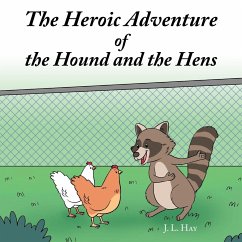 The Heroic Adventure of the Hound and the Hens - Hay, J. L.