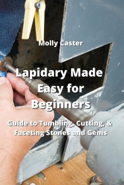 Lapidary Made Easy for Beginners - Caster, Molly