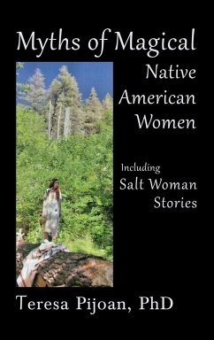 Myths of Magical Native American Women Including Salt Woman Stories