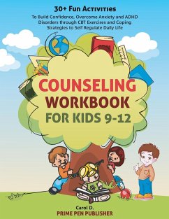 COUNSELING WORKBOOK FOR KIDS 9-12 - Publisher, Prime Pen; D., Carol