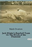 Jack Winter¿s Baseball Team Or The Rivals of the Diamond