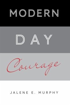 Modern Day Courage - Murphy, Jalene E.