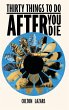 Thirty Things To Do After You Die - Bild 1