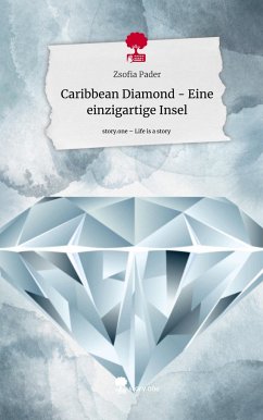 Caribbean Diamond - Eine einzigartige Insel. Life is a Story - story.one - Pader, Zsofia