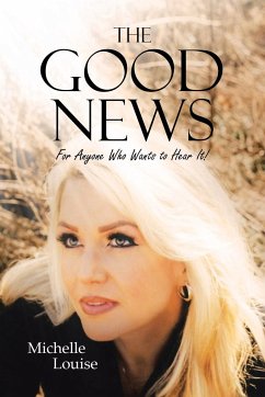 The Good News; For Anyone Who Wants to Hear It! - Louise, Michelle