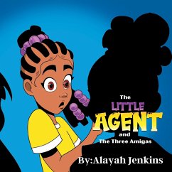 The Little Agent and The Three Amigas - Jenkins, Alayah