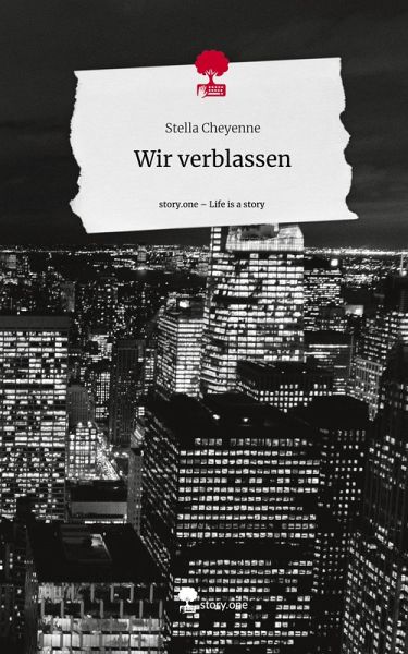 Wir verblassen. Life is a Story - story.one Wir verblassen. Life is a Story - story.one