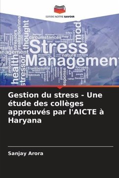 Gestion du stress - Une étude des collèges approuvés par l'AICTE à Haryana - Arora, Sanjay