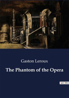 The Phantom of the Opera - Leroux, Gaston