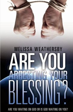 Are You Arresting Your Blessing? - Weathersby, Melissa