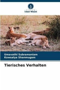 Tierisches Verhalten - Subramaniam, Umavathi;Shanmugam, Kowsalya