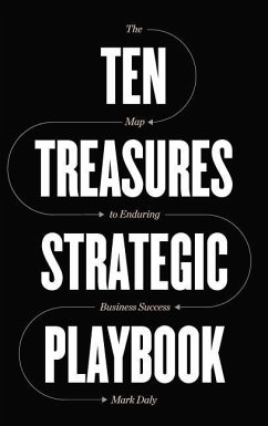 Ten Treasures Strategic Playbook: The Map to Enduring Business Success - Daly, Mark