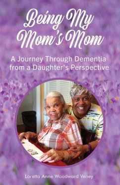 Being My Mom's Mom - Woodward Veney, Loretta Anne