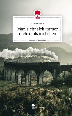 Man sieht sich immer mehrmals im Leben. Life is a Story - story.one - Grimm, Ellis