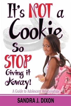 It's NOT a Cookie So STOP Giving it Away! - Dixon, Sandra J