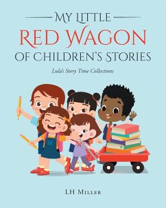 My Little Red Wagon of Children's Stories; Lula's Story Time Collections - Miller, Lh