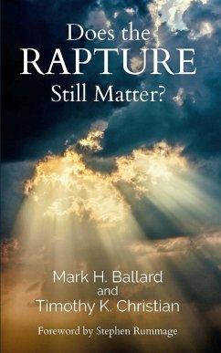 Does the Rapture Still Matter? - Ballard, Mark H; Christian, Timothy K