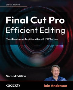 Final Cut Pro Efficient Editing - Second Edition - Anderson, Iain