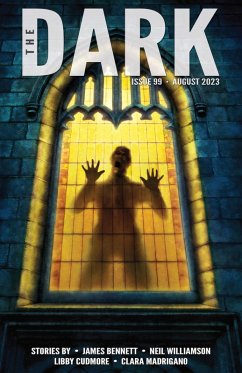The Dark Issue 99 (eBook, ePUB) - Bennett, James; Williamson, Neil; Cudmore, Libby; Madrigano, Clara