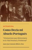 Como Decía mi Abuelo Portugués - Orientaciones para Reinventarse en la Vida Personal y Profesional (eBook, ePUB)