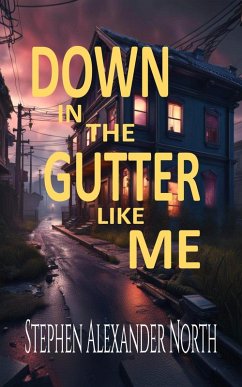 Down In The Gutter Like Me (eBook, ePUB) - North, Stephen Alexander
