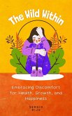The Wild Within: Embracing Discomfort for Health, Growth, and Happiness (eBook, ePUB)