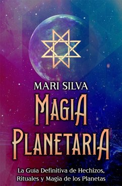 Magia Planetaria: La guía definitiva de hechizos, rituales y magia de los planetas (eBook, ePUB) - Silva, Mari