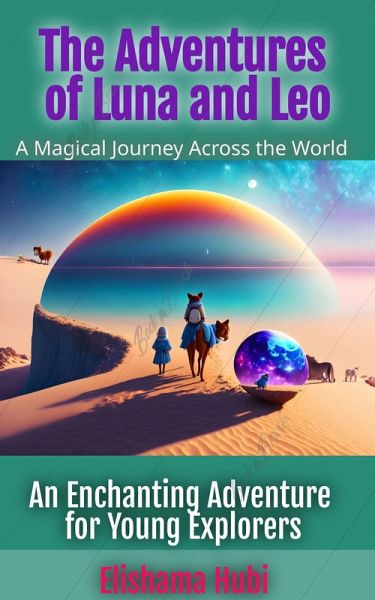 The Adventures of Luna and Leo: A Magical Journey Across the World. (eBook, ePUB)