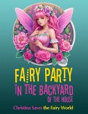 Fairy Party in the Backyard of the House: Christina Saves the Fairy World (eBook, ePUB)