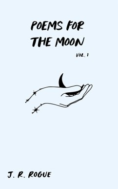 Poems For The Moon: Vol 1 (Letters for the Universe, #1) (eBook, ePUB) - Rogue, J. R.