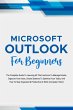 Microsoft Outlook For Beginners: The... - Bild 1