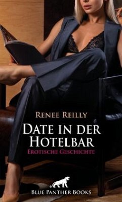 Date in der Hotelbar   Erotische Geschichte + 3 weitere Geschichten - Reilly, Renee