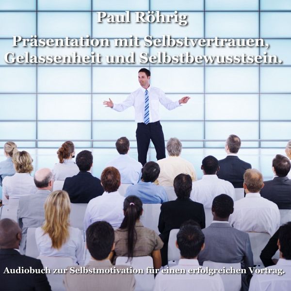 Präsentation mit Selbstvertrauen, Gelassenheit und Selbstbewusstsein. (MP3-Download)