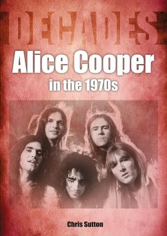 Alice Cooper in the 1970s (eBook, ePUB) - Sutton, Chris